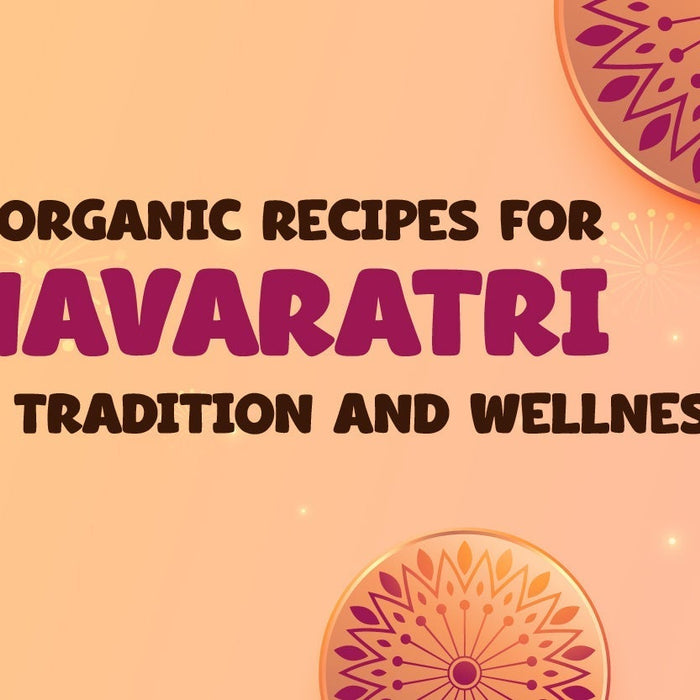 9 Organic Recipes for Navaratri That Bring Tradition and Wellness Together